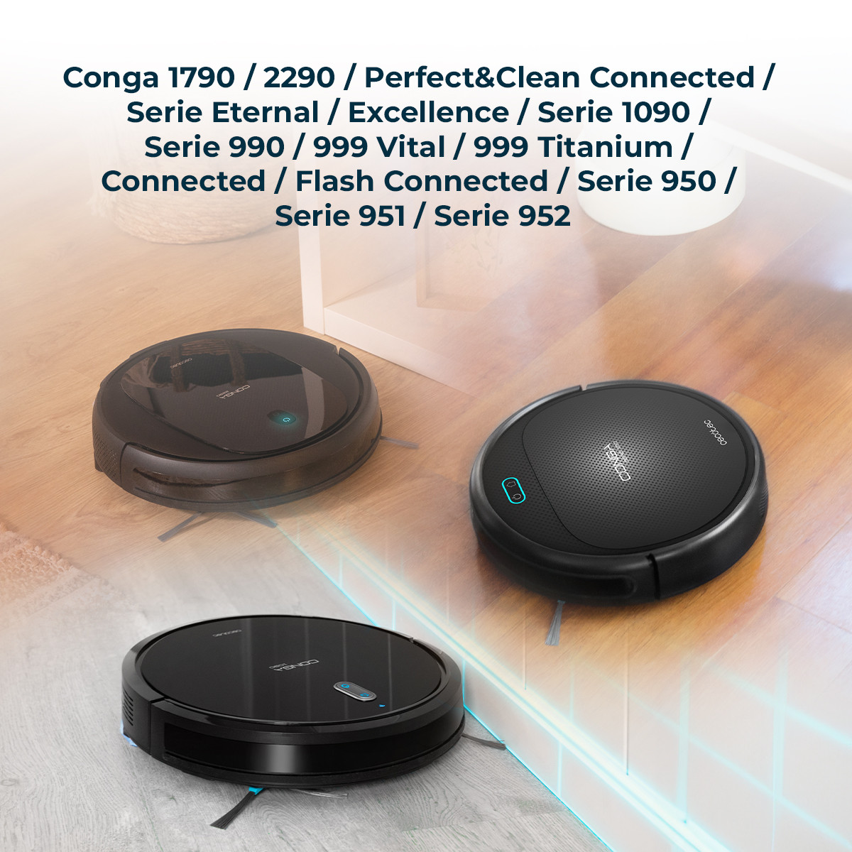 Compatible con Conga 1790 / 2290 / Perfect&Clean Connected / Serie Eternal / Excellence / Serie 1090 / Serie 990 / 999 Vital / 999 Titanium / Connected / Flash Connected  / Serie 950 / Serie 951 / Serie 952